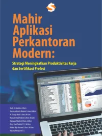 Buku Mahir Aplikasi Perkantoran Modern: Strategi Meningkatkan Produktivitas Kerja dan Sertifikasi Profesi