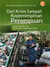 Buku Dari Krisis Sampah Ke Kepemimpinan Perempuan: Usaha Kuliner Dan Tantangan Lingkungan Kota