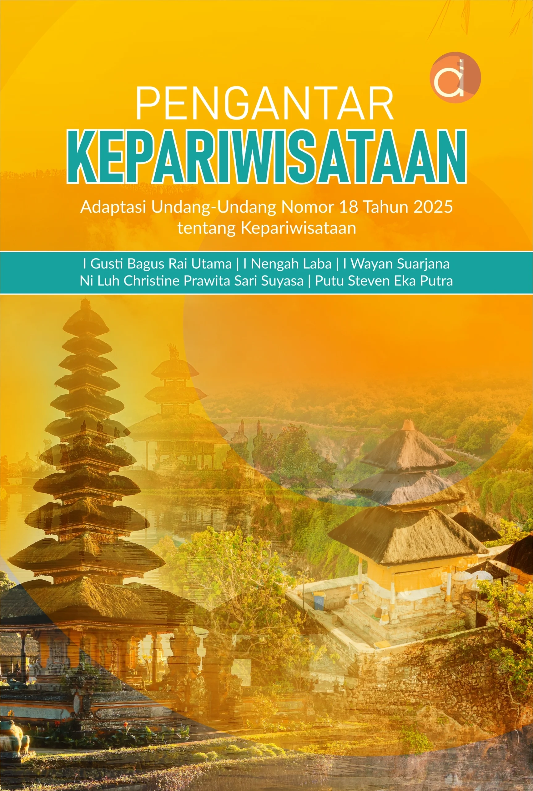 Buku Pengantar Kepariwisataan: Adaptasi Undang-Undang Nomor 18 Tahun 2025 Tentang Kepariwisataan