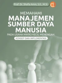 Buku Memahami Manajemen Sumber Daya Manusia pada Usaha Mikro Kecil Menengah: Konsep dan Implementasi