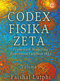 Buku Codex Fisika Zeta Framework Modelling Kontinuum Lutphian (KL) Volume 1