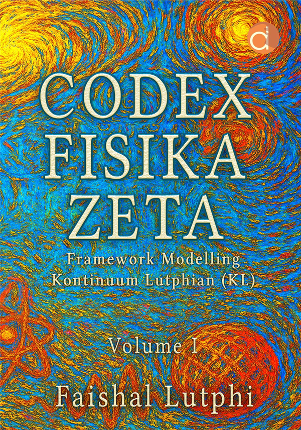 Buku Codex Fisika Zeta Framework Modelling Kontinuum Lutphian (KL) Volume 1