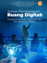 Buku Sukses Pembelajaran di Ruang Digital: Mengelola Motivasi, Keyakinan Diri, dan Kebiasaan Belajar