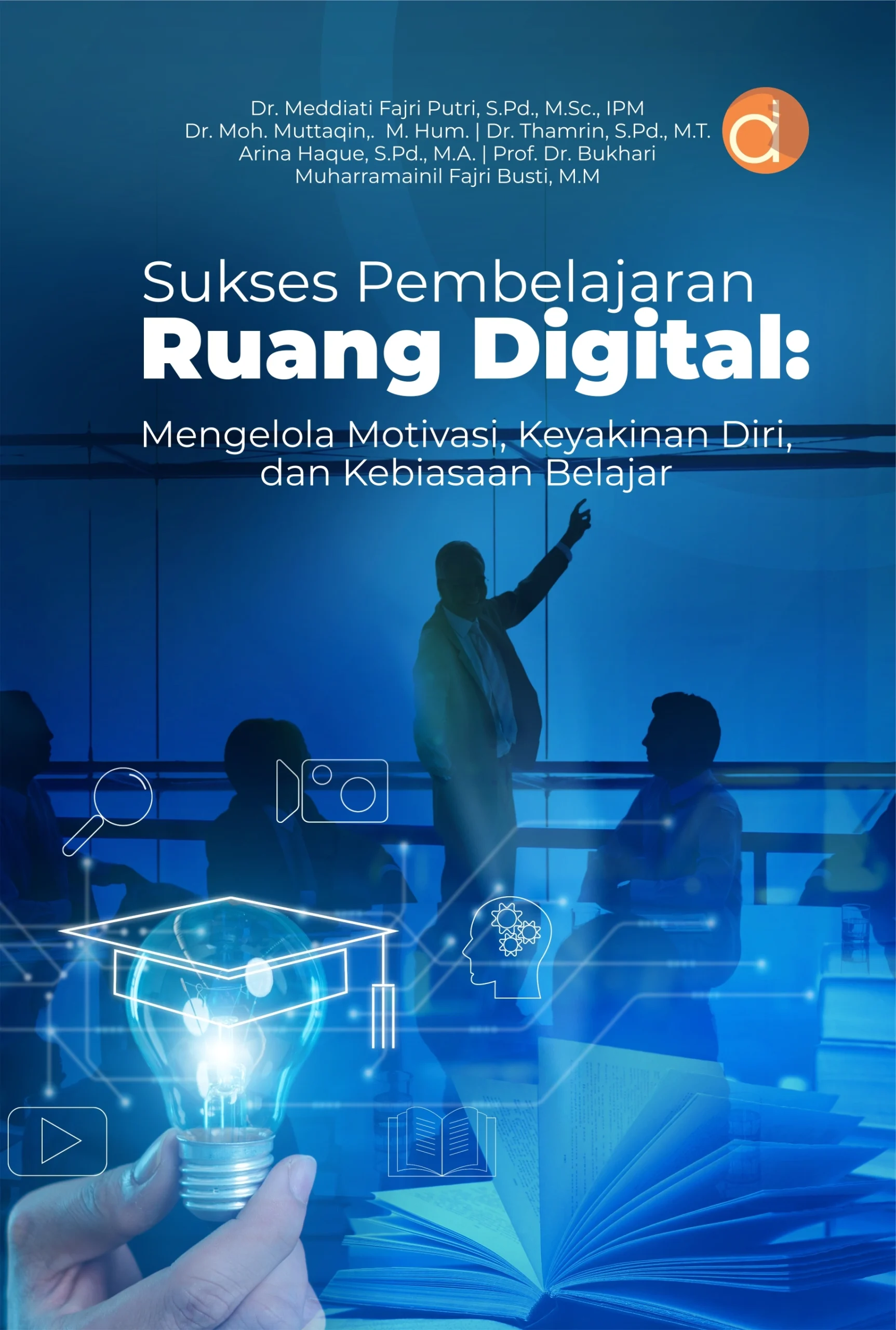Buku Sukses Pembelajaran di Ruang Digital: Mengelola Motivasi, Keyakinan Diri, dan Kebiasaan Belajar