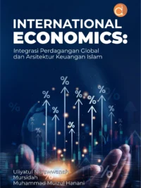 Buku International Economics: Integrasi Perdagangan Global dan Arsitektur Keuangan Islam