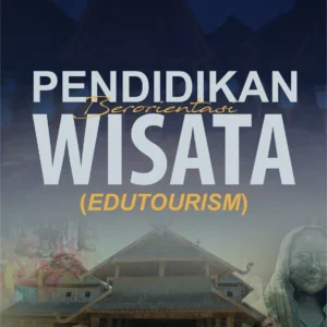 Buku Pendidikan Berorientasi Wisata (Edutourism)