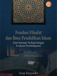 Buku Fondasi Filsafat dan Ilmu Pendidikan Islam: Dari Konsep Teologi hingga Evaluasi Pembelajaran