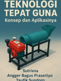Buku Teknologi Tepat Guna: Konsep dan Aplikasinya