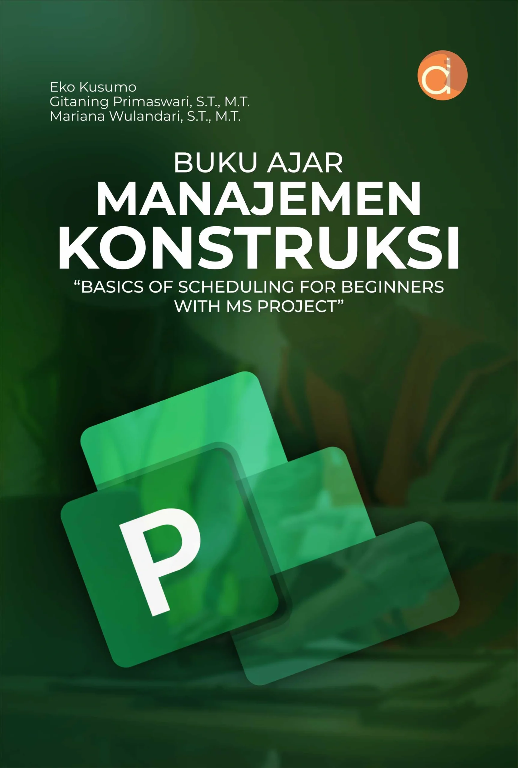 Buku Ajar Manajemen Konstruksi “Basics Of Scheduling For Beginners With Ms Project”