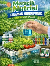 Buku Meracik Nutrisi Tanaman Hidroponik: Dari Teori Ke Praktik
