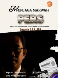 Buku Menjaga Marwah Pers “Regulasi, Pengawasan, dan Etika Profesi Wartawan”