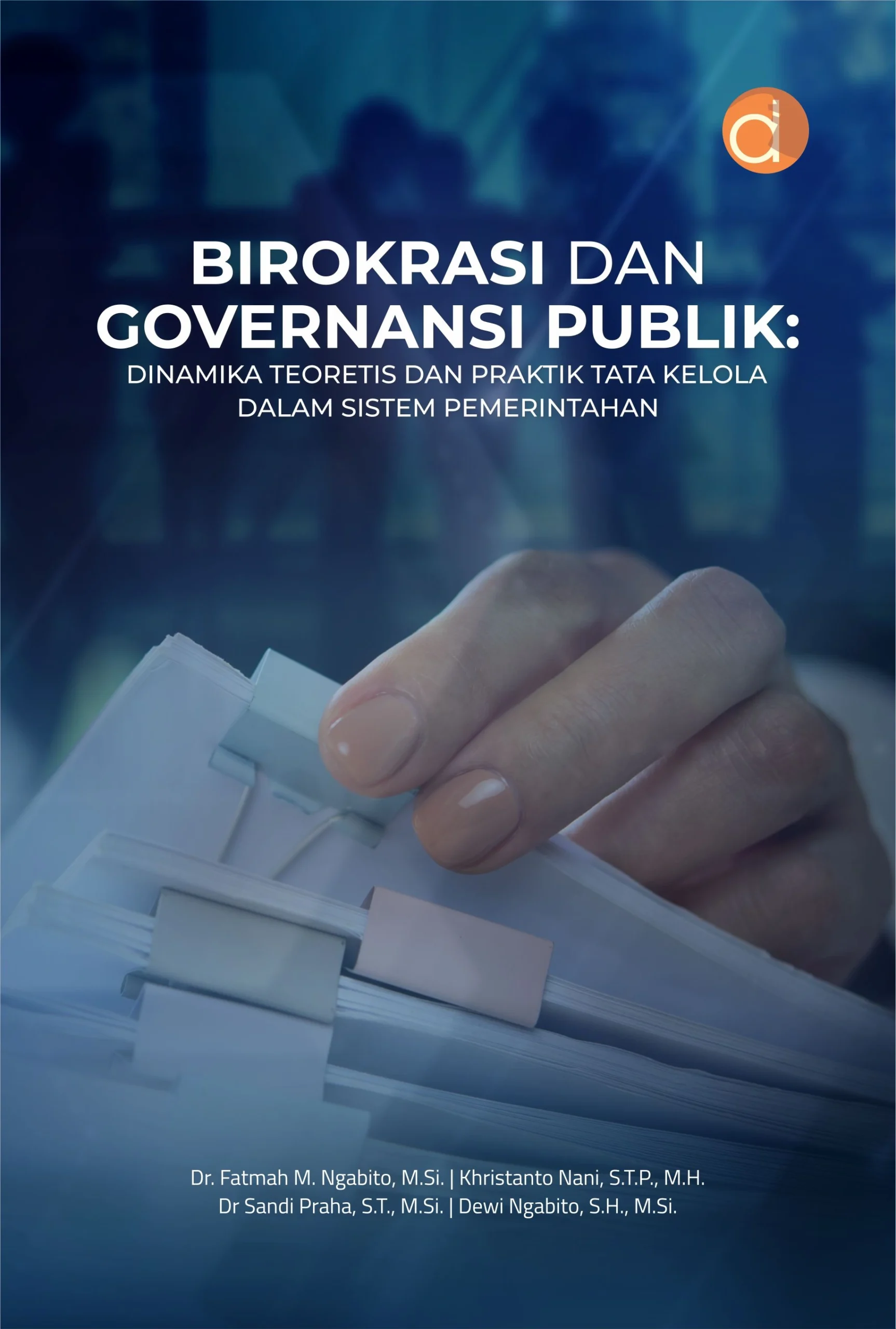 Buku Birokrasi dan Governansi Publik: Dinamika Teoretis dan Praktik Tata Kelola dalam Sistem Pemerintahan