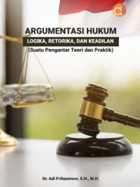 Buku Argumentasi Hukum Logika, Retorika, dan Keadilan (Suatu Pengantar Teori dan Praktik)