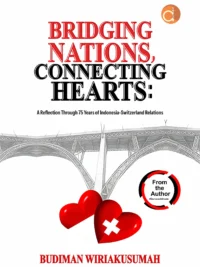 Buku Bridging Nations, Connecting Hearts: A Reflection Through 75 Years of Indonesia-Switzerland Relations
