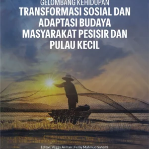 Buku Gelombang Kehidupan Transformasi Sosial dan Adaptasi Budaya Masyarakat Pesisir dan Pulau Kecil