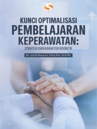 Buku Kunci Optimalisasi Pembelajaran Keperawatan: Strategi dan Karakter Kognitif