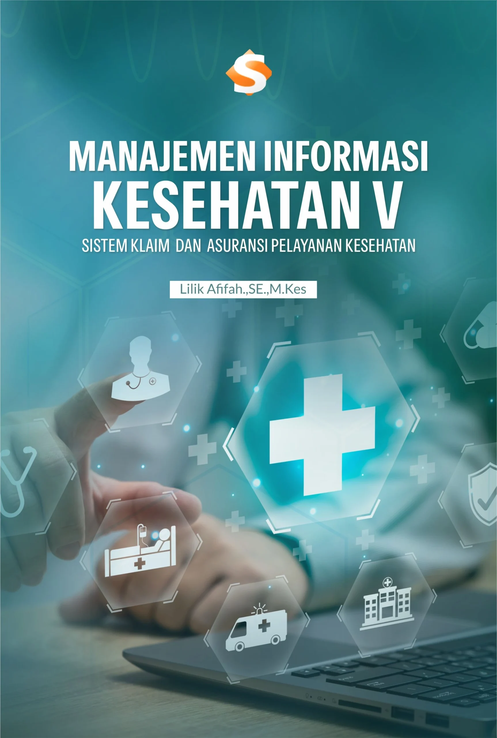 Buku Manajemen Informasi Kesehatan V: Sistem Klaim dan Asuransi Pelayanan Kesehatan