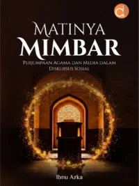 Buku Matinya Mimbar Perjumpaan Agama dan Media dalam Diskursus Sosial