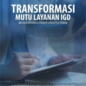 Buku Transformasi Mutu Layanan IGD Melalui Integrasi Standar Akreditasi Terkini