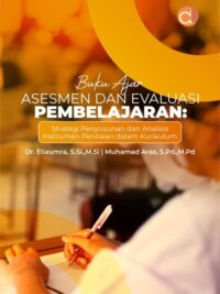 Buku Ajar Asesmen dan Evaluasi Pembelajaran: Strategi Penyusunan dan Analisis Instrumen Penilaian dalam Kurikulum