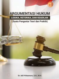 Buku Argumentasi Hukum Logika, Retorika, dan Keadilan (Suatu Pengantar Teori dan Praktik)