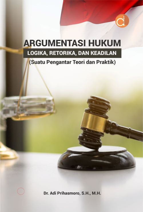 Buku Argumentasi Hukum Logika, Retorika, dan Keadilan (Suatu Pengantar Teori dan Praktik)