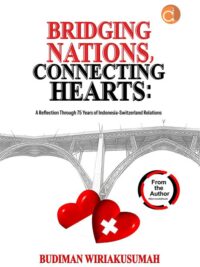Buku Bridging Nations, Connecting Hearts: A Reflection Through 75 Years of Indonesia-Switzerland Relations