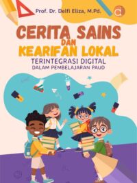 Buku Cerita Sains Dan Kearifan Lokal Terintegrasi Digital Dalam Pembelajaran Paud