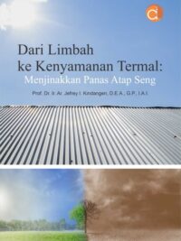 Buku Dari Limbah Ke Kenyamanan Termal: Menjinakkan Panas Atap Seng