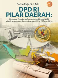 Buku DPD RI Pilar Daerah: Mengawal Pemekaran Daerah dalam Bingkai NKRI sebuah pengawasan dan pelaksanaan UU No 23 Tahun 2014