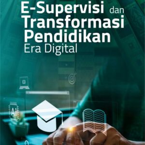 Buku E-Supervisi dan Transformasi Pendidikan Era Digital