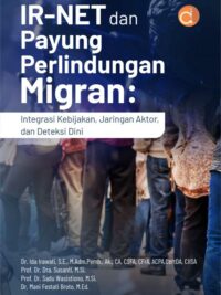 Buku Ir-Net Dan Payung Perlindungan Migran: Integrasi Kebijakan, Jaringan Aktor, Dan Deteksi Dini