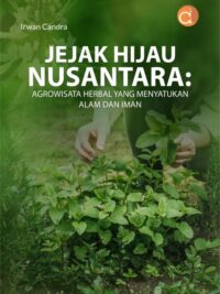 Buku Jejak Hijau Nusantara: Agrowisata Herbal Yang Menyatukan Alam Dan Iman