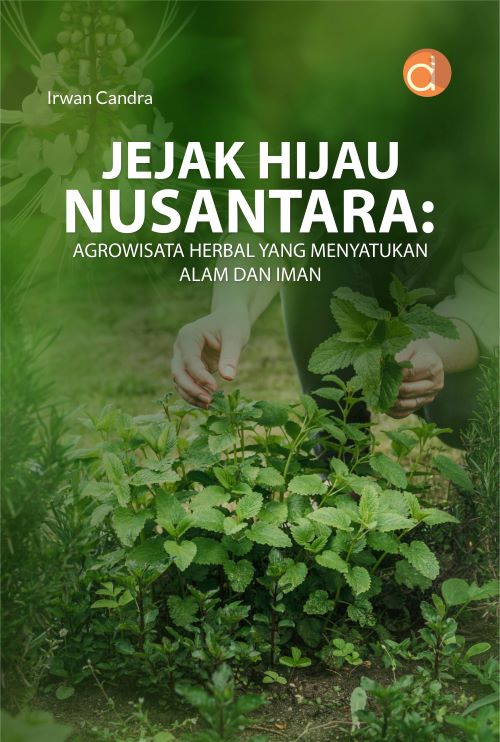 Buku Jejak Hijau Nusantara: Agrowisata Herbal Yang Menyatukan Alam Dan Iman