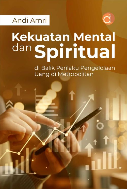 Buku Kekuatan Mental Dan Spiritual Di Balik Perilaku Pengelolaan Uang Di Metropolitan