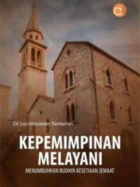 Buku Kepemimpinan Melayani Menumbuhkan Budaya Kesetiaan Jemaat