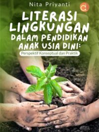 Buku Literasi Lingkungan dalam Pendidikan Anak Usia Dini: Perspektif Konseptual dan Praktik