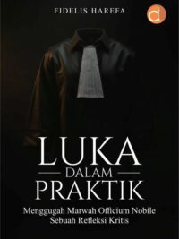 Buku Luka Dalam Praktik Menggugah Marwah Officium Nobile Sebuah Refleksi Kritis