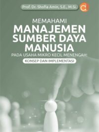 Buku Memahami Manajemen Sumber Daya Manusia Pada Usaha Mikro Kecil Menengah: Konsep Dan Implementasi