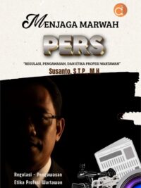 Buku Menjaga Marwah Pers “Regulasi, Pengawasan, Dan Etika Profesi Wartawan”