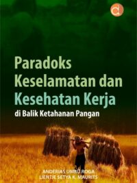 Buku Paradoks Keselamatan Dan Kesehatan Kerja Di Balik Ketahanan Pangan