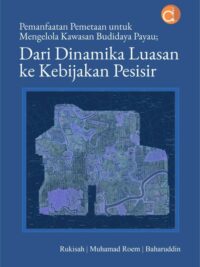 Buku Pemanfaatan Pemetaan Untuk Mengelola Kawasan Budidaya Payau; Dari Dinamika Luasan ke Kebijakan Pesisir