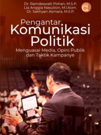 Buku Pengantar Komunikasi Politik Menguasai Media, Opini Publik Dan Taktik Kampanye