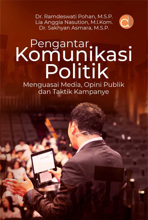 Buku Pengantar Komunikasi Politik Menguasai Media, Opini Publik Dan Taktik Kampanye