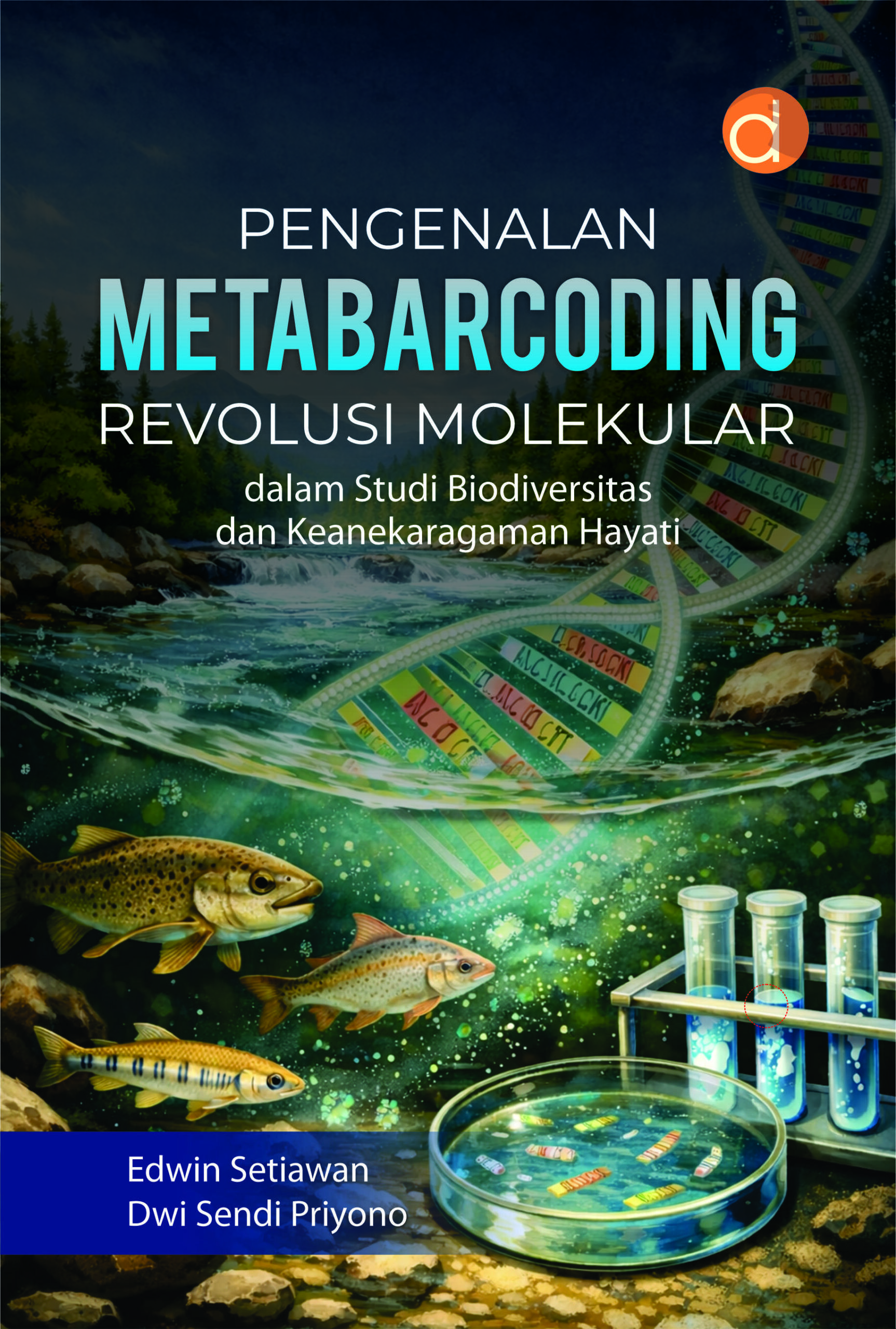 Buku Pengenalan Metabarcoding Revolusi Molekular dalam Studi Biodiversitas dan Keanekaragaman Hayati