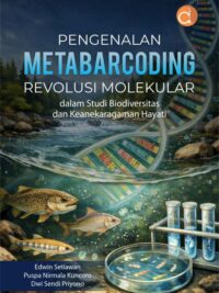 Buku Pengenalan Metabarcoding Revolusi Molekular dalam Studi Biodiversitas dan Keanekaragaman Hayati