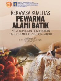 Buku Rekayasa Kualitas Pewarna Alami Batik Menggunakan Pendekatan Taguchi Multi Respon - Vikor