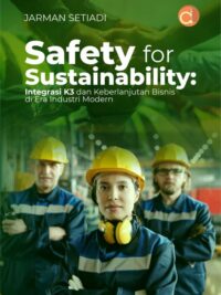 Buku Safety For Sustainability: Integrasi K3 Dan Keberlanjutan Bisnis Di Era Industri Modern