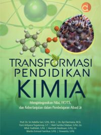 Buku Transformasi Pendidikan Kimia Mengintegrasikan Nilai, HOTS, dan Keberlanjutan dalam Pembelajaran Abad 21