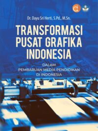 Buku Transformasi Pusat Grafika Indonesia Dalam Pembaruan Media Pendidikan Di Indonesia